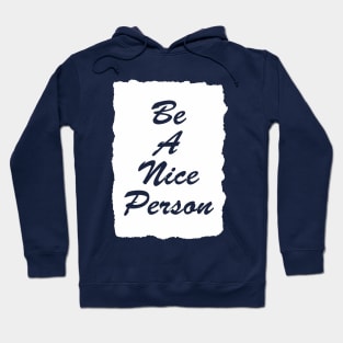 be a nice person Hoodie